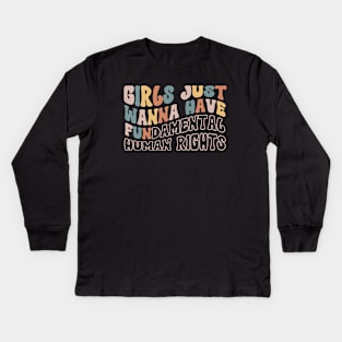 Girls Just Wanna Have Fundamental Human Rights Kids Long Sleeve T-Shirt